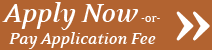 Apply Now -or- Pay Application Fee >>