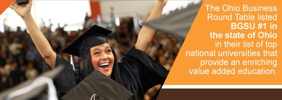 The Ohio Business Round Table listed BGSU #1 in the state of Ohio in their list of top national universities that provide an enriching value added education.